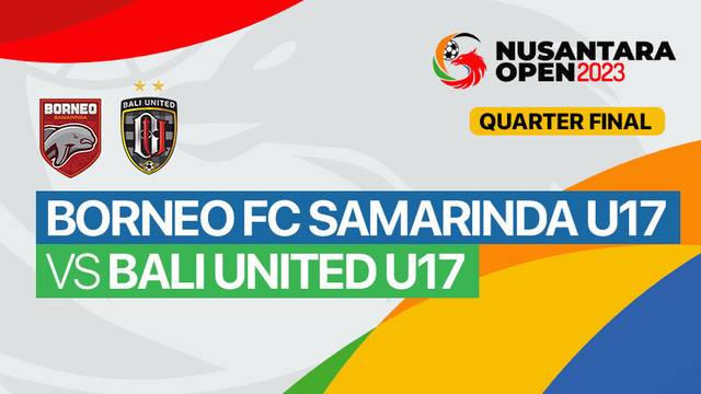 Quarterfinal: Borneo FC Samarinda U17 vs Bali United U17 - Full Match | Nusantara Open 2023