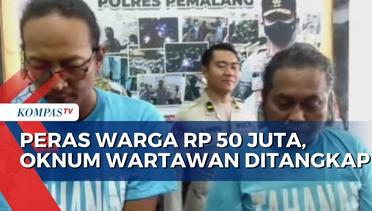 Peras Ketua RT Hingga Rp 50 Juta, Dua Oknum Wartawan Ditangkap Polisi!