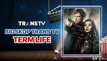 Bioskop Trans TV : Term Life