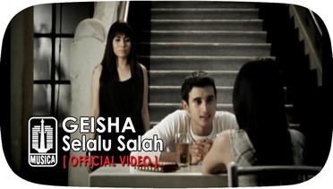 GEISHA - Selalu Salah (Official Video)
