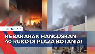 Kebakaran Hanguskan 40 Ruko dan 18 Kios di Plaza Botania Batam