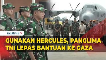 Detik-Detik Panglima TNI Agus Subiyanto Lepas Pengiriman Bantuan Palestina Gunakan Pesawat Hercules
