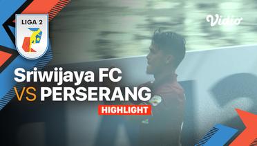 Highlights - Sriwijaya FC vs Perserang | Liga 2 2022/23