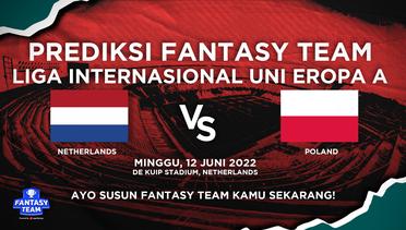 Prediksi Fantasy Liga Internasional Uni Eropa A : Netherlands vs Poland