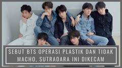 Sebut BTS Operasi Plastik dan Tidak Macho Sutradara Ini Dikecam Oleh Fans Kpop dan ARMY 