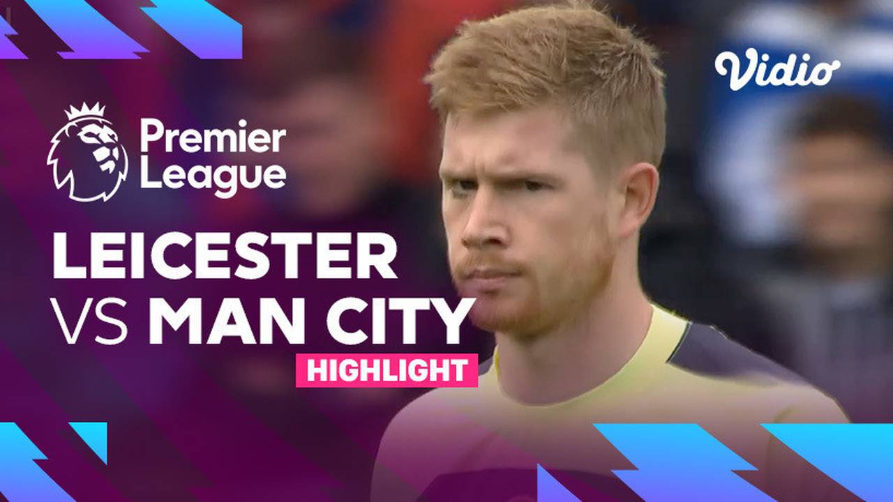 Highlights Leicester vs Man City Premier League 22/23 Vidio