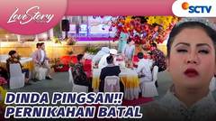 Pernikahan Dibatalkan! Mama Dinda Mendadak Pingsan | Love Story The Series Episode 864