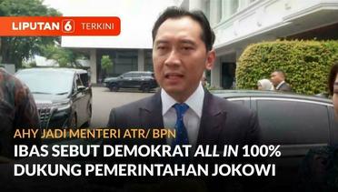 AHY Jadi Menteri, Ibas Sebut Demokrat All in Dukung Pemerintahan Presiden Jokowi | Liputan 6
