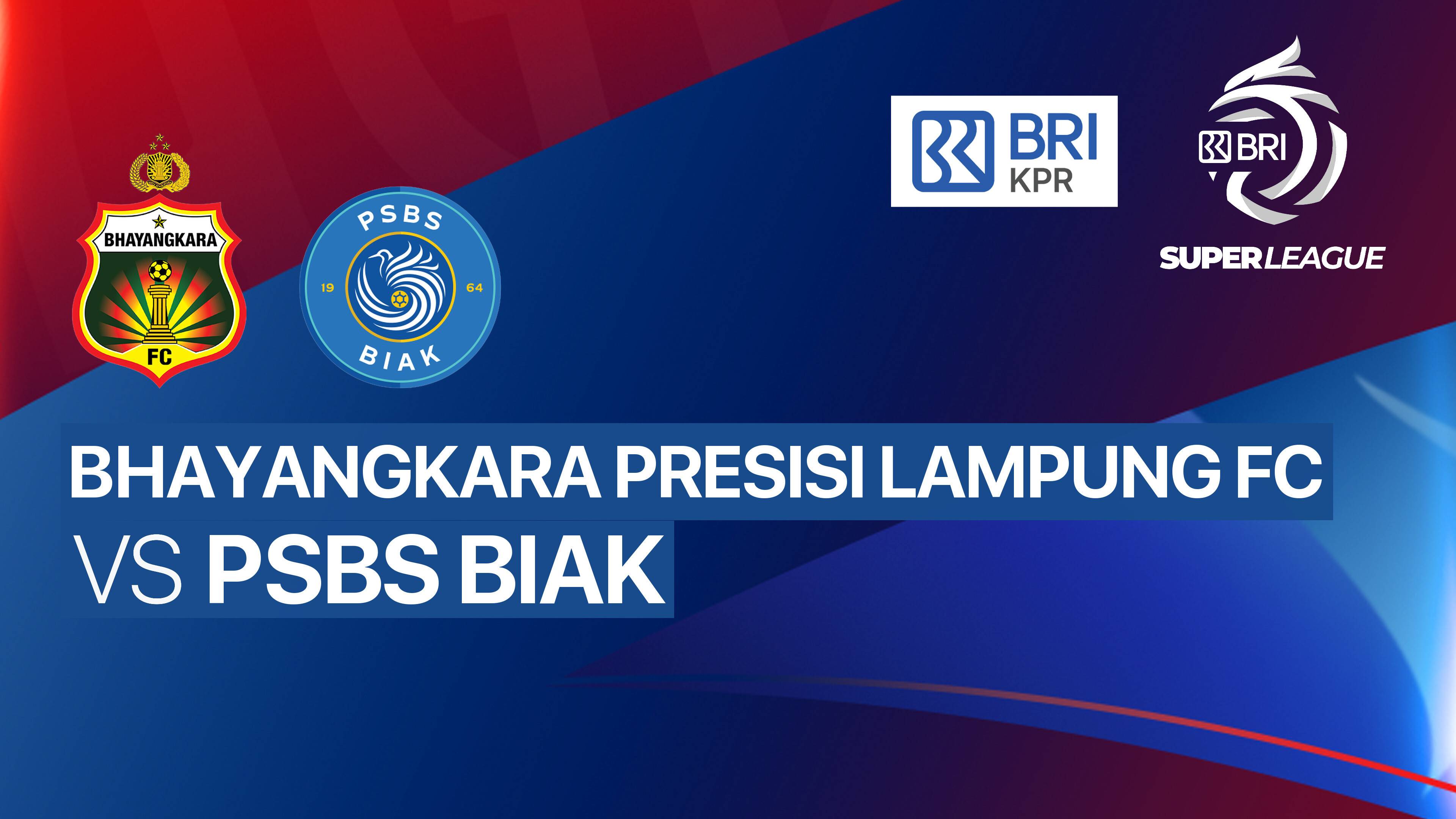 Bhayangkara Presisi Lampung FC vs PSBS Biak