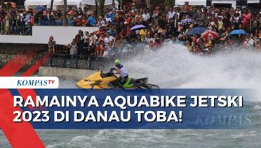 Puluhan Ribu Penonton Kejuaraan Dunia Aquabike Jetski 2023 Penuhi Danau Toba!