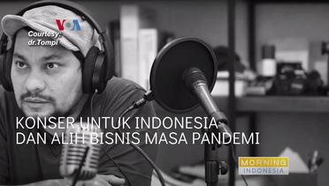 Morning Indonesia- Konser Untuk Indonesia dan Alih Bisnis Masa Pandemi