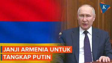 Armenia Tetap Akan Tangkap Putin Meski Bersekutu dengan Rusia