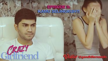 Crazy Girlfriend (Web Series) Ep 9: Kamu Selingkuh?!