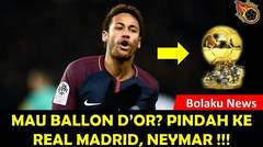 Inginkan Ballon d'Or, Neymar Disarankan Pindah Ke Real Madrid