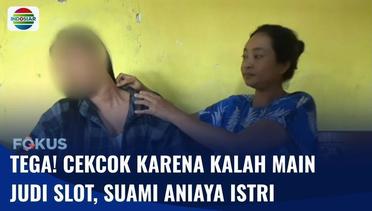 Viral! Suami di Lumajang Tega Aniaya Istri Sendiri karena Cekcok setelah Kalah Main Judi Slot | Fokus