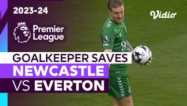 Aksi Penyelamatan Kiper | Newcastle vs Everton | Premier League 2023/24