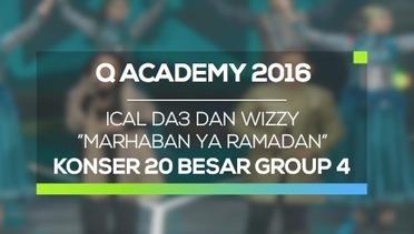 Ical DA3 & Wizzy - Marhaban Ya Ramadan (Q Academy 2016 Konser Result Group 4)