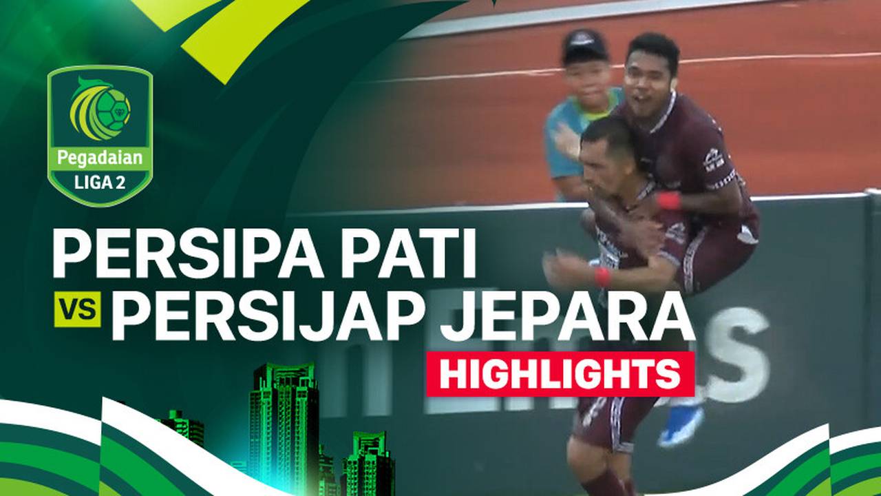 Persipa Pati vs Persijap Jepara - Highlights | Pegadaian Liga 2 2024/25