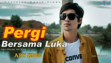Aby Koto - Pergi Bersama Luka (Official Music Video)