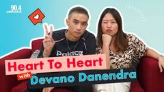 Heart To Heart with Devano Danendra