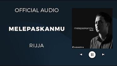 Rijja - Melepaskanmu ( Official Audio )