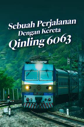 Teater Mandarin - Sebuah Perjalanan dengan Kereta Qinling 6063