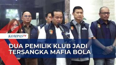 Satgas Anti Mafia Bola Tetapkan 2 Tersangka Baru Pengaturan Skor di Liga 2 Tahun 2018!