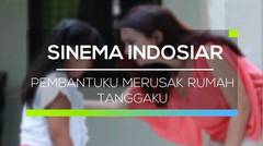 Sinema Indosiar - Pembantuku Merusak Rumah Tanggaku
