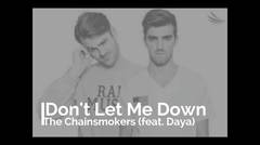 The Chainsmokers (feat. Daya) - Don't Let Me Down [Lirik]