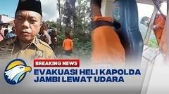 BREAKING NEWS - Medan Terjal, Evaluasi Heli Kapolda Jambi Tak Bisa Lewat Darat