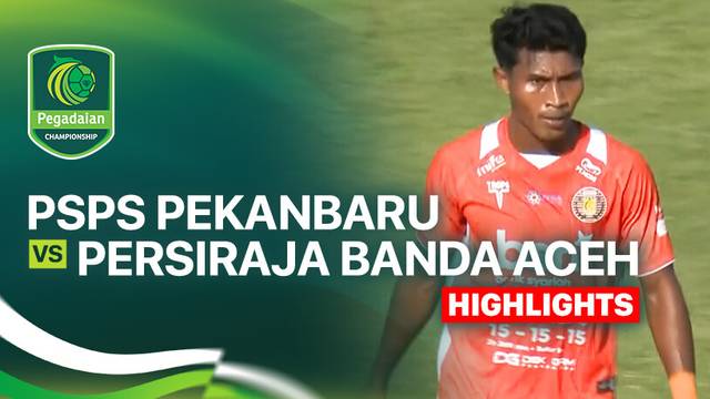 PSPS Pekanbaru vs Persiraja Banda Aceh - Highlight | Pegadaian Championship 2025/26