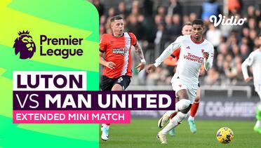 Luton vs Man United - Extended Mini Match | Premier League 23/24
