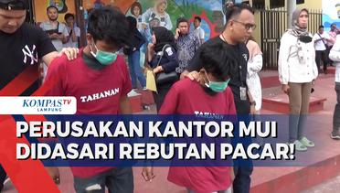 Terungkap! Perusakan Kantor MUI Lampung Dilatarbelakangi Perebutan Pacar