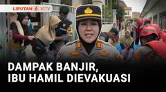 Dampak Banjir, Ibu Hamil Dievakuasi | Liputan 6