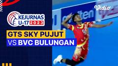 Putra: GTS Sky Pujut vs BVC Bulungan - Full Match | Kejurnas Bola Voli Antarklub U-17 2023