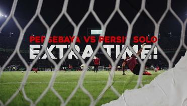 Extra Time: Forever Game Persebaya vs Persis Solo