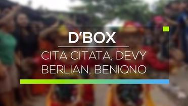 D'Box - Cita Citata, Devy Berlian, Beniqno
