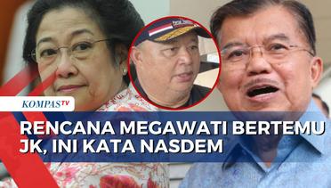 Soal Rencana Megawati Bertemu Jusuf Kalla, NasDem: Bawa Kesejukan