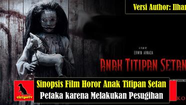 Sinopsis Film Horor Anak Titipan Setan (2023), Petaka karena Melakukan Pesugihan Versi Author: Ilham