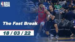 The Fast Break | Cuplikan Pertandingan - 18 Maret 2022 | NBA Regular Season 2021/2022