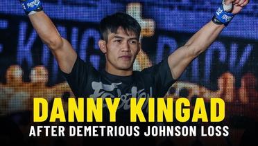 Danny Kingad Learns From Demetrious Johnson Loss | ONE Feature