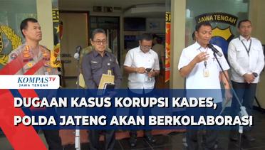 Dugaan Kasus Korupsi Kades, Polda Jateng akan Berkolaborasi