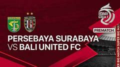 Jelang Kick Off Pertandingan - PERSEBAYA Surabaya vs Bali United FC