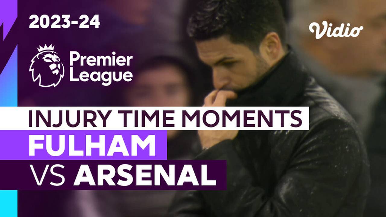 Momen Injury Time | Fulham vs Arsenal | Premier League 2023/24
