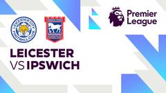 Leicester vs Ipswich - Full Match | Premier League 24/25