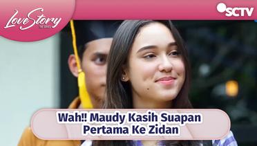 Wah!! Maudy Kasih Suapan Pertama Ke Zidan | Love Story The Series Episode 349