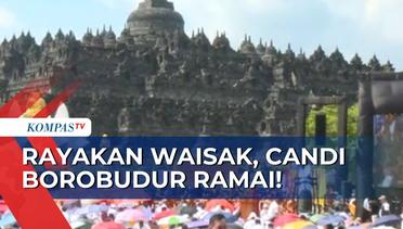 Umat Buddha Padati Kompleks Candi Borobudur untuk Rayakan Waisak!