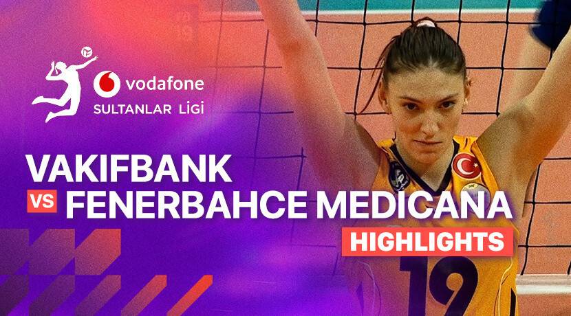 Vakifbank vs Fenerbahce Medicana Woman