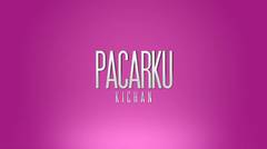 Kichan - Pacarku (Official Music Video)
