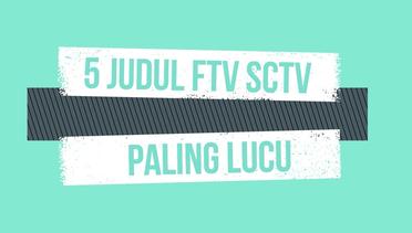 Lima Judul FTV SCTV Paling Lucu! | Kompilasi SCTV